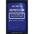 For Welcome to Depression: The User Manual for Your Glitchy Brain (No Uninstall Available)