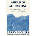 Ahead of All Parting: On Learning to Live with an Open Heart