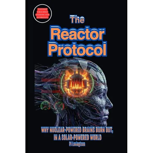 The Reactor Protocol: Why Nuclear-Powered Brains Burn Out, in a Solar-Powered World