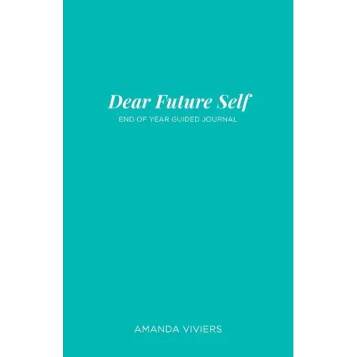 Dear Future Self: End of Year Guided Journal