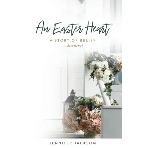 An Easter Heart: the Story of Belief