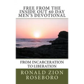 Free from the Inside Out 60 Day Men's Devotional: From Incarceration to Liberation