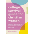 The College Survival Guide for Christian Women: 5-Minute Devotions for Strength, Reflection, and Calm