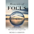 Moments of Focus: A Weekly Devotional, Journal & Bible Study Leader's Support Guide