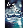 Lord, Bring the Rain: Finding Joy in the Drought; A 30-Day Devotional