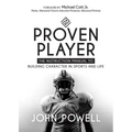 Proven Player: The Instruction Manual to Building Character in Sports and Life