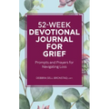 52-Week Devotional Journal for Grief: Prompts and Prayers for Navigating Loss