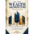 The WMW Wealth Architecture: Prosperity by Design