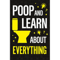 Poop and Learn About Everything: Fun Facts and Trivia About Pop Culture, Science, History, Sports, Technology, Animals, Space, and So Much More