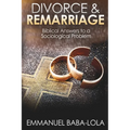 Divorce & Remarriage: Biblical Answers to a Sociological Problem