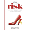 Fall Risk: A Memoir of Rebellion, Cancer, and God's Grand Design