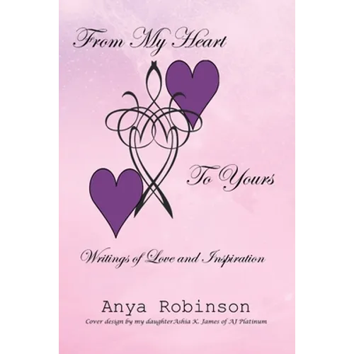From My Heart to Yours: Writings of Love and Inspiration