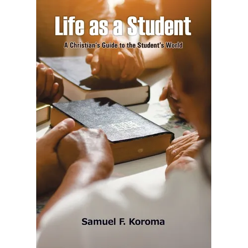 Life as a Student: A Christian's Guide to the Student's World