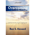 Overcoming Life's Trauma: Find Closure to the Abuse, Tragedies, and Suffering of Life