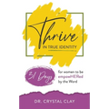 Thrive in True Identity: 31 Days to be empowHered by the Word (black &white version)