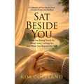 Sat Beside You: What the Dying Teach Us About Love, Letting Go, and What Lies Beyond the Veil. A Collection of True Stories from a Hospice Nurse and M