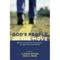 God's People on the Move: Biblical and Global Perspectives on Migration and Mission