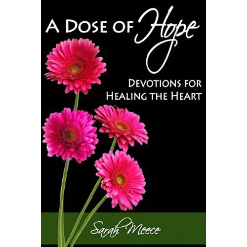 A Dose of Hope: Devotions for Healing the Heart