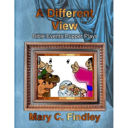 A Different View: Bible Events Puppet Plays