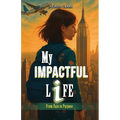 My Impactful Life: From Pain to Purpose