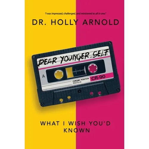 Dear Younger Self: What I Wish You'd Known