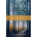 Grief the Unwanted Journey: Reflections to Help Navigate Your Way through Tragedy and Loss