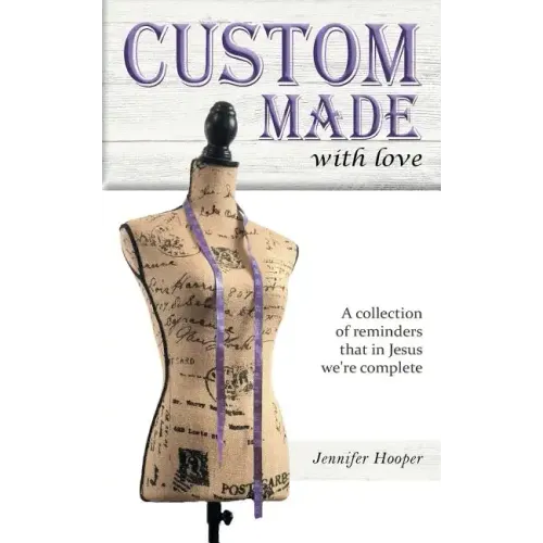 Custom Made With Love: A Collection Of Reminders That In Jesus We're Complete