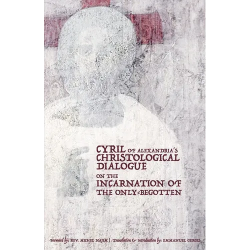 Cyril of Alexandria's Christological Dialogue on the Incarnation of the Only-Begotten