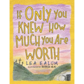 If Only You Knew How Much You Are Worth