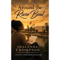 Around The River Bend: A Memoir Of Love While Locked Up