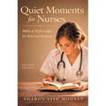Quiet Moments for Nurses, 2nd Edition: Biblical Reflections for Rest and Renewal