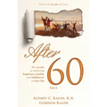 After 60: The secrets to achieving, happiness, health, and fulfillment in later life - Part II