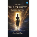 New You: The Trinity Works in You -A Soul Awakening Journey