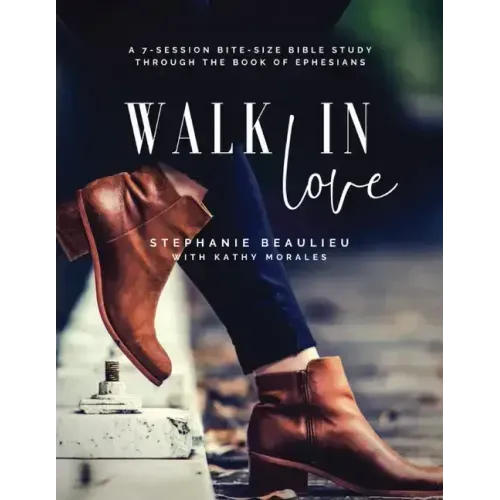 Walk in Love - A Bite-Size Bible Study(R) Through Ephesians