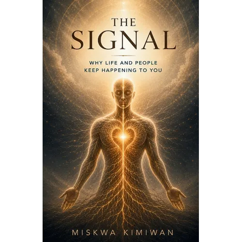 The Signal - Why Life and People Keep Happening to You