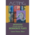 Acting Up 3 (1990-1999): Anthology of North American Mennonite Plays