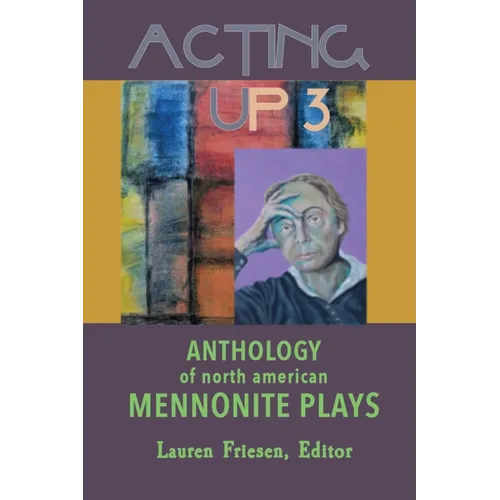 Acting Up 3 (1990-1999): Anthology of North American Mennonite Plays