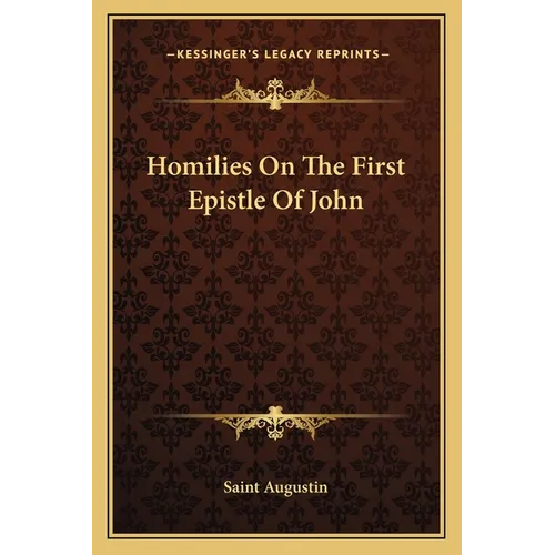 Homilies On The First Epistle Of John