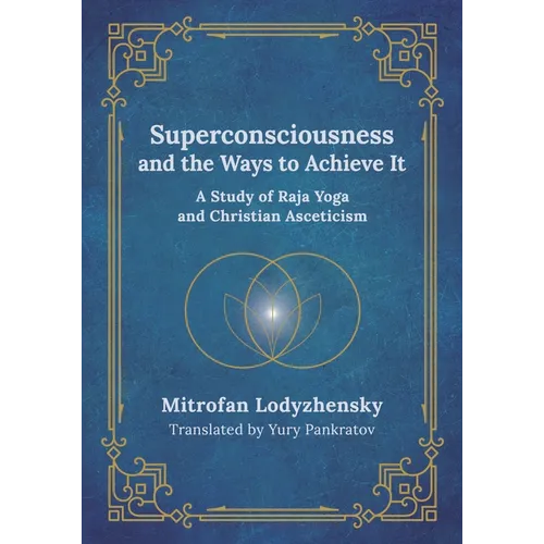 Superconsciousness and the Ways to Achieve It: A Study of Raja Yoga and Christian Asceticism