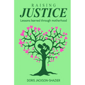 Raising Justice: Lessons learned through Motherhood