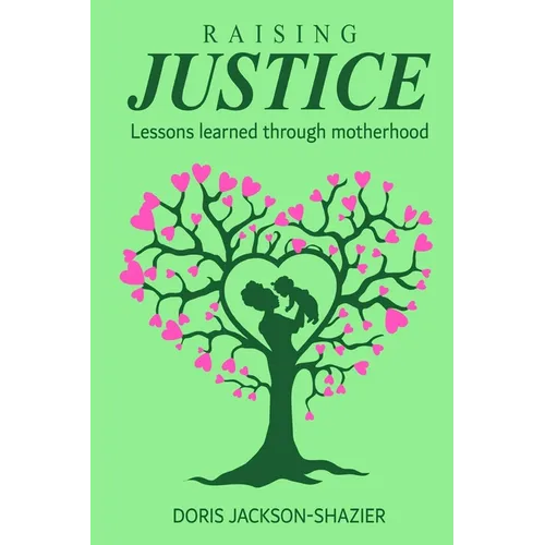 Raising Justice: Lessons learned through Motherhood
