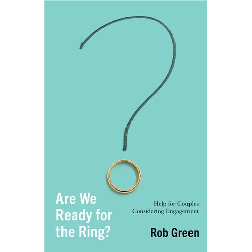 Are We Ready for the Ring?: Help for Couples Considering Engagement