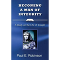 Becoming a Man of Integrity: A Study on the Life of Joseph