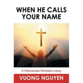 When He Calls Your Name: A Vietnamese Christian's Story