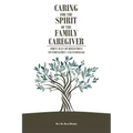 Caring for the Spirit of the Family Caregiver: Forty Days of Reflections to Strengthen and Encourage