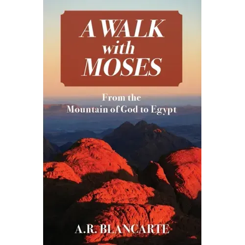 A Walk with Moses: From the Mountain of God to Egypt