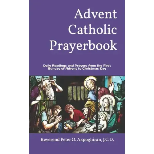Advent Catholic Prayerbook: Daily Readings and Prayers from the First Sunday of Advent to Christmas Day
