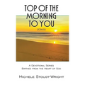 Top of the Morning to You - TOTM2U: A Devotional Series Birthed From The Heart Of God