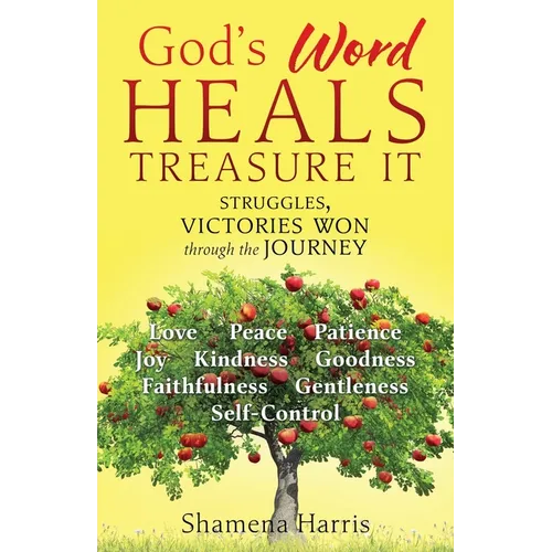 God's Word heals treasure it: Struggles, victories won through the journey
