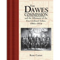 The Dawes Commission: And the Allotment of the Five Civilized Tribes, 1893-1914